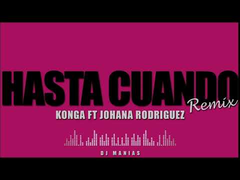 Hasta Cuando -Dj Manias Mix- La Konga Ft Johana Rodriguez