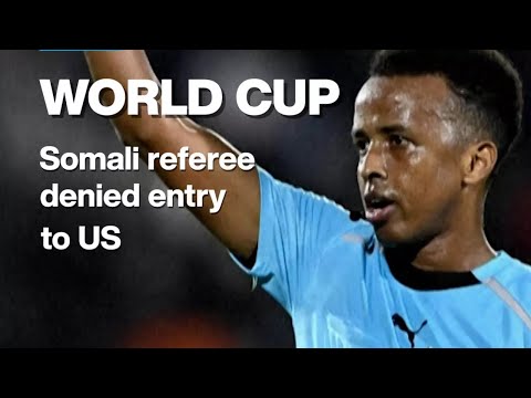 Somali referee axed from World Cup after being denied entry to US