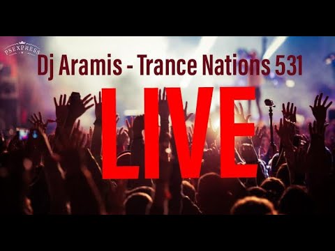 DJ Aramis - Trance Nations 531 Live @DJ_Aramis