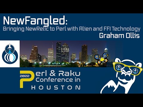 NewFangled: Bringing NewRelic to Perl with Alien and FFI Technology - Graham Ollis
