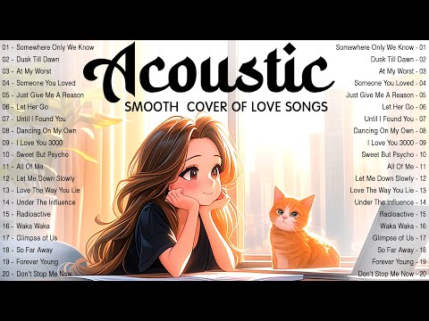 Acoustic Love Songs 2024 Smooth Cover 🌸 Chill English Love Songs Music 2024 New Songs for Chill Day