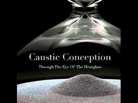Psychoacoustic Vision pres. Caustic Conception - Through the Eye of the Hourglass
