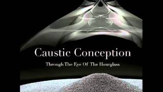 Psychoacoustic Vision pres. Caustic Conception - Through the Eye of the Hourglass