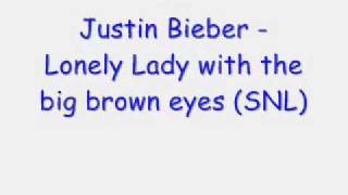 Justin Bieber - Lonely Lady with the big brown eyes (SNL)