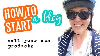 How to Start Your Blog Series: Sell your own products