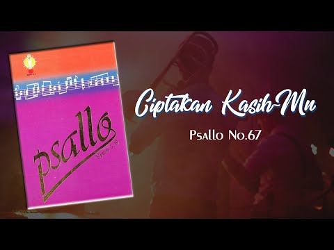 Psallo No.67 - Ciptakan KasihMu