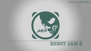 Robot Jam 2 by Victor Ohlsson - [Electro Music]