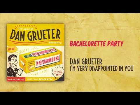 Bachelorette Party | I'm Very Disappointed In You | Dan Grueter