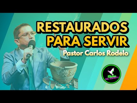 ❤️‍🔥 Restaurados para servir | Pastor Carlos Rodelo.