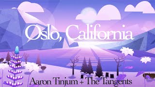 Aaron Tinjum and the Tangents - Oslo, California [Official Video]