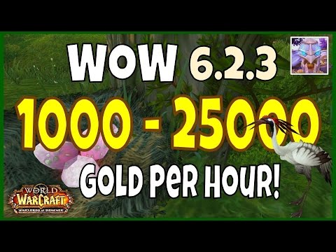 WoW Gold Farming 6.2.3 Guide 1000 - 25000 Gold Per Hour - WoD