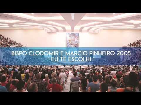 LOUVOR - BISPO CLODOMIR E MARCIO PINHEIRO - EU TE ESCOLHI