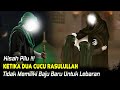 Kisah Sedih Hasan Dan Husain Dua Cucu Rasulullah SAW Yang Tidak Memiliki Baju Baru Untuk Lebaran