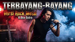 Download lagu TERBAYANG BAYANG H ONA SUTRA Nostalgia Dengan Versi ROCK METAL Yang CADAS mp3