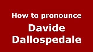 How to pronounce Davide Dallospedale
