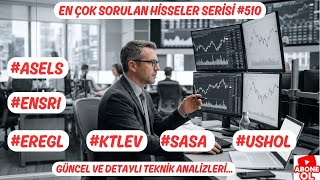 #ASELS #ENSRI #EREGL #KTLEV #SASA #USHOL  EN ÇOK SORULAN HİSSELER SERİSİ #510 