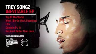 Trey Songz - Top of the World (Inevitable EP) [Official Audio]