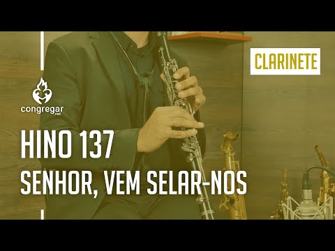 🎵 Hino 137 - Senhor, vem selar-nos - Clarinete - Hinário 5 - CCB 🎵