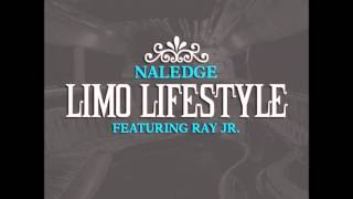 Naledge- Limo Lifestyle ft. Ray Jr.