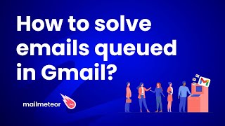 How to solve emails queued in Gmail?