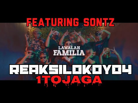 REAKSILOKOY04 - 1ToJaga [LAWALAH FAMILIA] | Featuring SONTZ