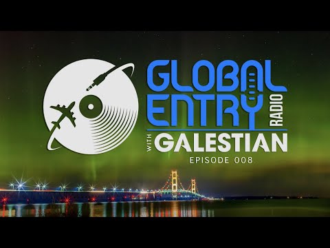 Global Entry Radio 008 - 2018 Melodic House & Techno, Deep House, Progressive House