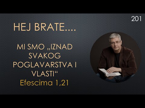 201 POSLEDNJE VREME - Naša pozicija je od sada "iznad svakog poglavarstva i vlasti" Efescima 1,21