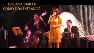 ADRIANA VARELA -  COMO DOS EXTRAÑOS   - TANGO