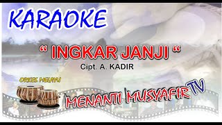 Download lagu KARAOKE 'INGKAR JANJI' Cipt  A  Kadir mp3