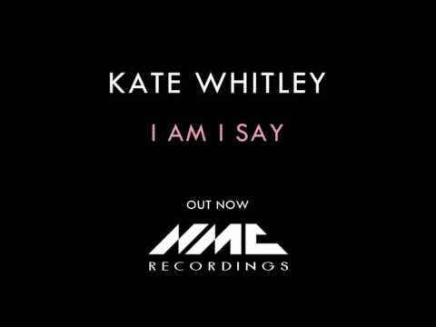 Kate Whitley - I am I say