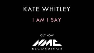 Kate Whitley - I am I say