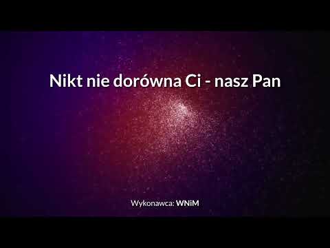 Nikt nie dorówna Ci - nasz Pan - z tekstem i wokalem (WNiM)