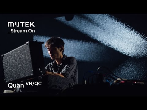 MUTEK_Stream On - Quan (VN/QC)