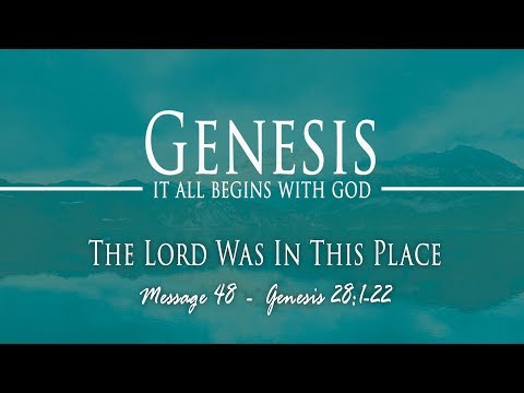 The Lord Was In This Place: Genesis 28:1-22