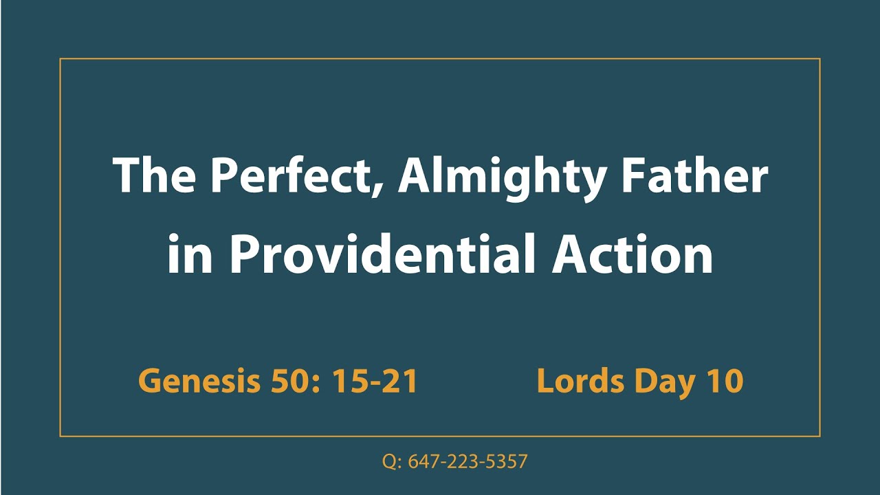 Lords Day 10 | Genesis 50: 15-21 | The Perfect, Almighty Father in Providential Action
