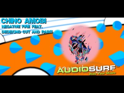 CHINO AMOBI - NEGATIVE FIRE FEAT. DEDEKIND CUT & RABIT (Audiosurf)