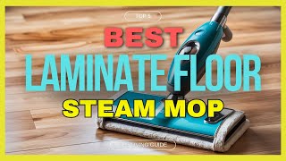 🔥 Best Steam Mop for Laminate Floors in 2024 ☑️ TOP 5 ☑️