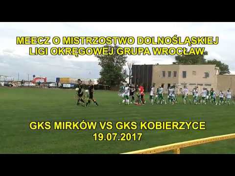 MECZ O MISTRZOSTWO DOLNOŚLĄSKIEJ LIGI OKRĘGOWEJ GKS MIRKÓW VS GKS KOBIERZYCE  19 08 2017
