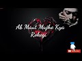 Tune Saath Jo Mera Choda Deewana Tera Mar Jayega Whatsapp Status