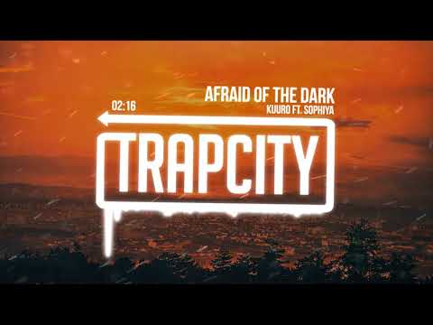 KUURO - Afraid Of The Dark (ft. Sophiya)