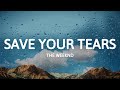 The Weeknd Save Your Tears Lyrics