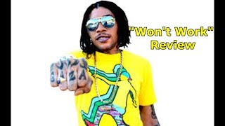 Vybz Kartel Deal Wid Her WICKED "Won't Work" Review