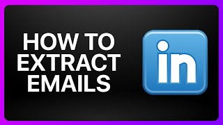 How To Extract Emails From LinkedIn Tutorial