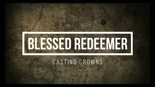 Blessed Redeemer - Casting Crowns (Lyrics)