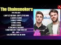 The Chainsmokers The Best Music Of All Time ️ Full Album ️ Top 10 Hits Collection
