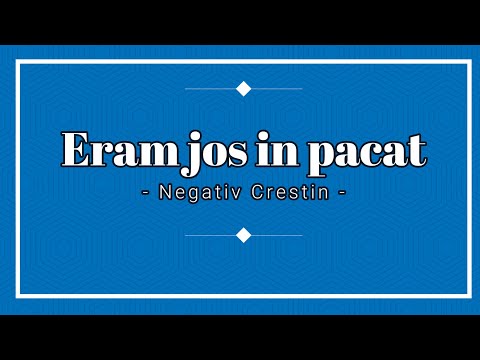 Eram jos in pacat - Negativ Crestin Original ( cu voci )