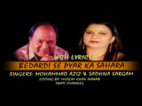 BEDARDI SE PYAR KA ( Singers, Mohammad Aziz & Sadhna Sargam )
