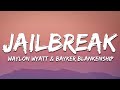Waylon Wyatt Bayker Blankenship Jailbreak Lyrics