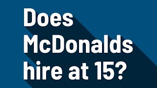 Does McDonalds hire at 15