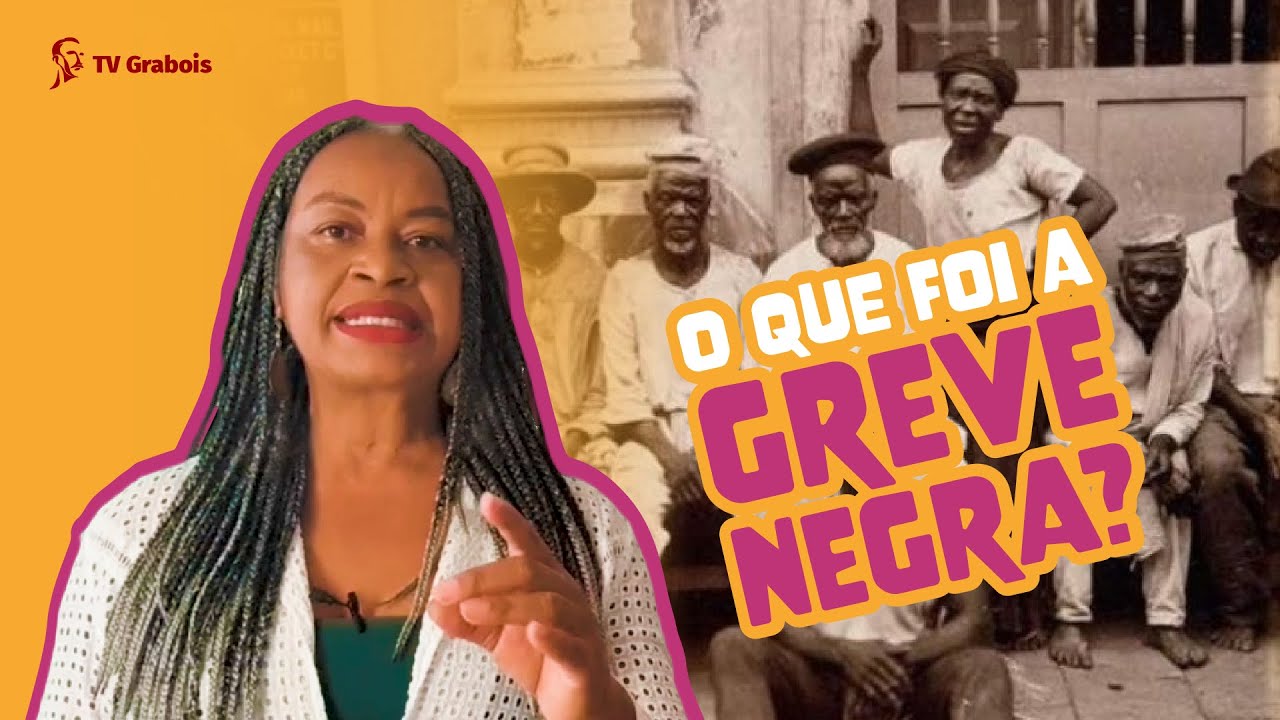 CONHEÇA A HISTÓRIA DA GREVE NEGRA